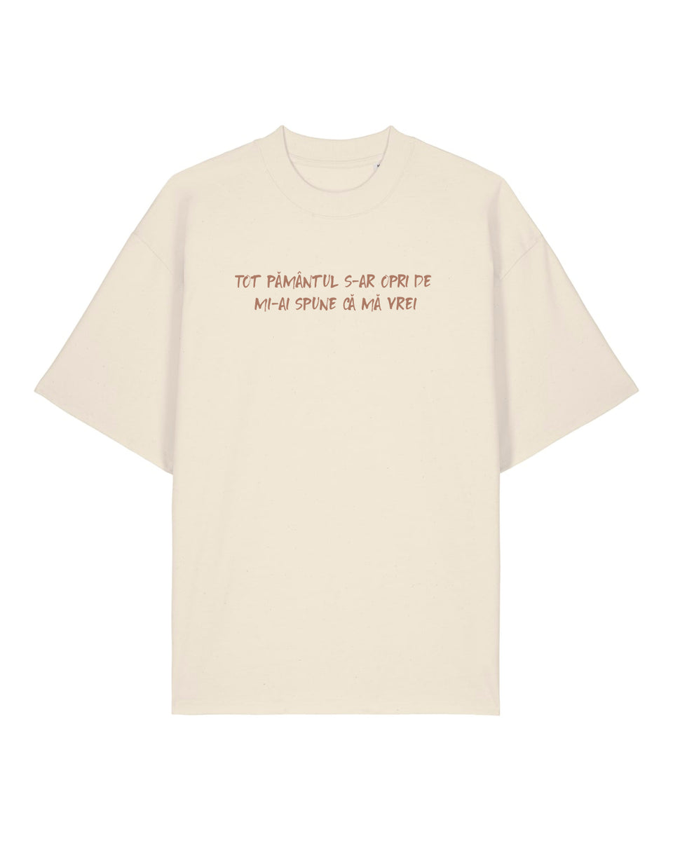 Tricou „Tot Pământul s-ar opri...”